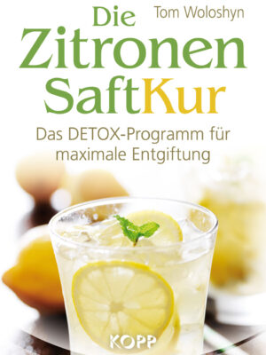 Die Zitronensaft-Kur: Das DETOX-Programm für maximale Entgiftung